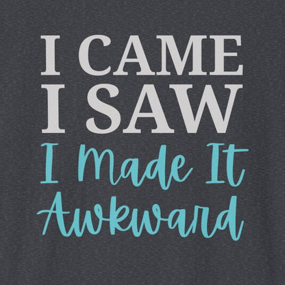 I Made It Awkward T-Shirt