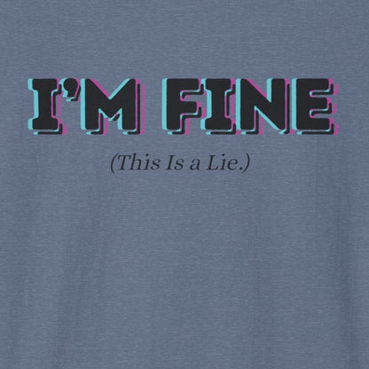 I'm Fine, This Is a Lie T-Shirt