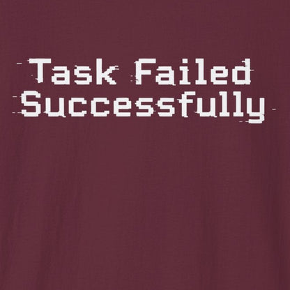 Task Failed Successfully T-Shirt