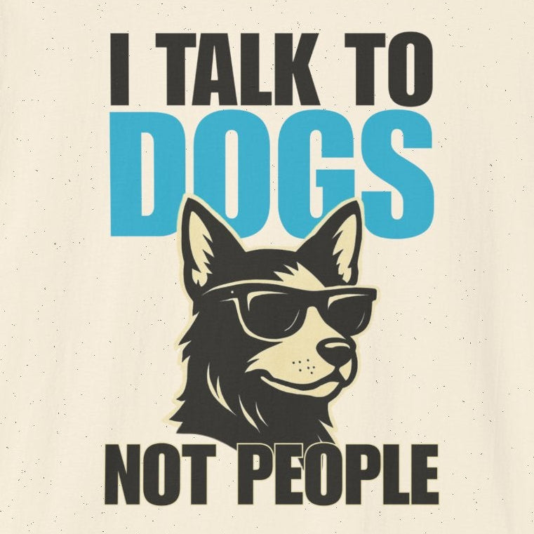 I Talk to Dogs Not People T-Shirt