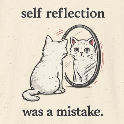 Self Reflection Was a Mistake T-Shirt