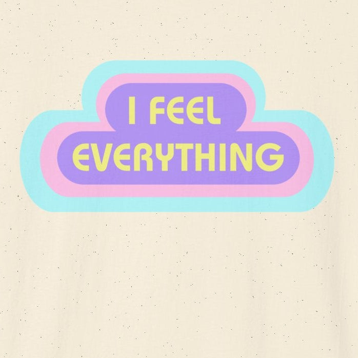 I Feel Everything T-Shirt