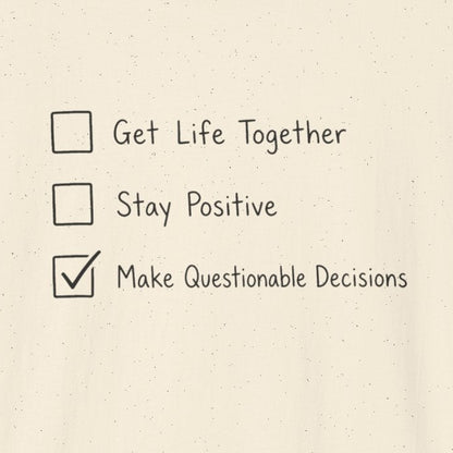 Make Questionable Decisions T-shirt
