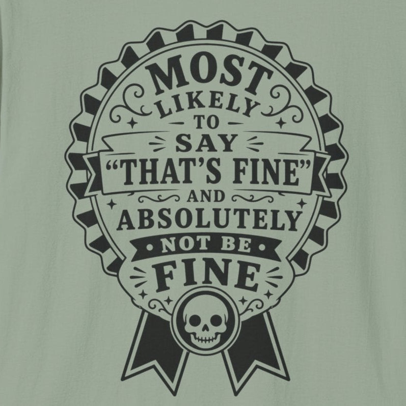 Most Likely to Say ‘That’s Fine’ T-Shirt
