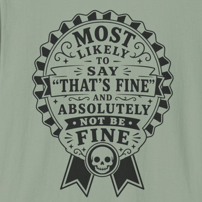 Most Likely to Say ‘That’s Fine’ T-Shirt