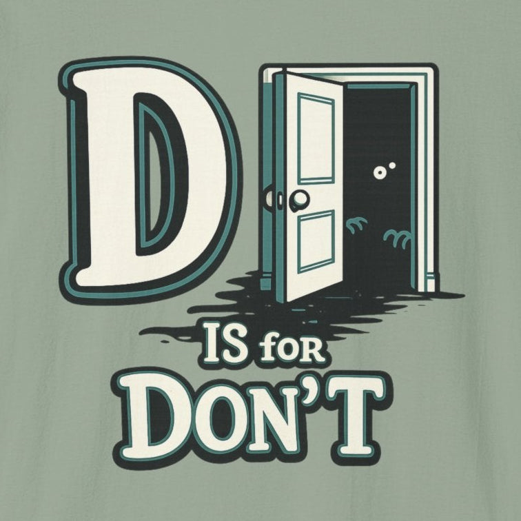 D is for Don’t T-Shirt