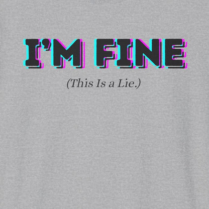I'm Fine, This Is a Lie T-Shirt