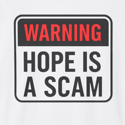 Warning: Hope Is a Scam Ceramic T-Shirt