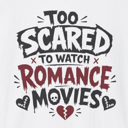 Too Scared to Watch T-Shirt