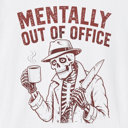 Mentally Out of Office T-Shirt