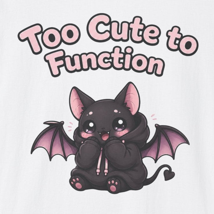 Too Cute to Function T-Shirt