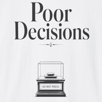 White t-shirt with 'Poor Decisions' text and graphic on a white background