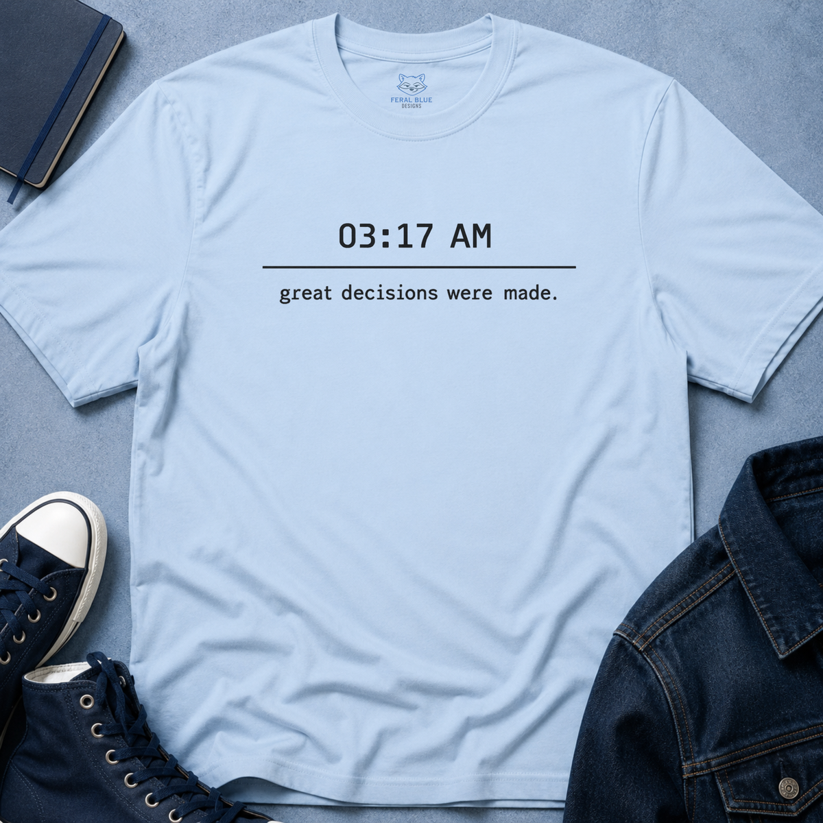 Great Decisions Were Made T-Shirt