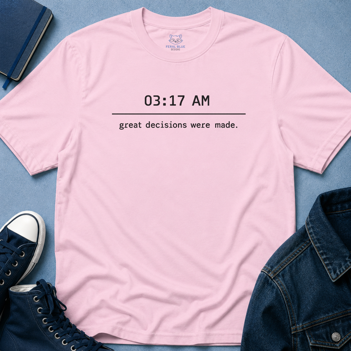 Great Decisions Were Made T-Shirt