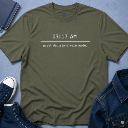 Great Decisions Were Made T-Shirt