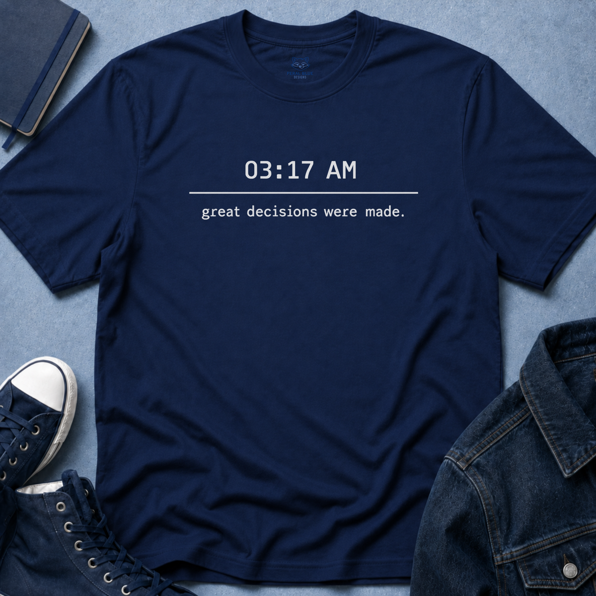 Great Decisions Were Made T-Shirt