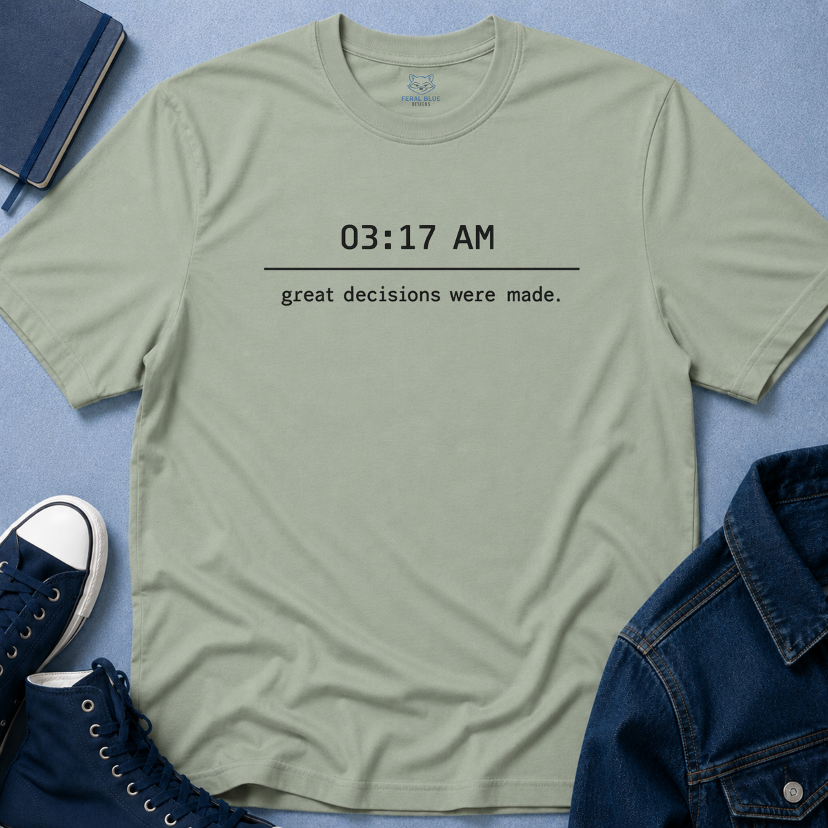 Great Decisions Were Made T-Shirt