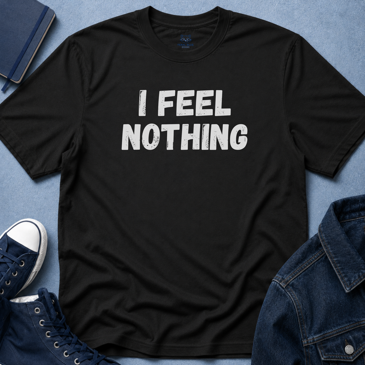 I Feel Nothing T-Shirt