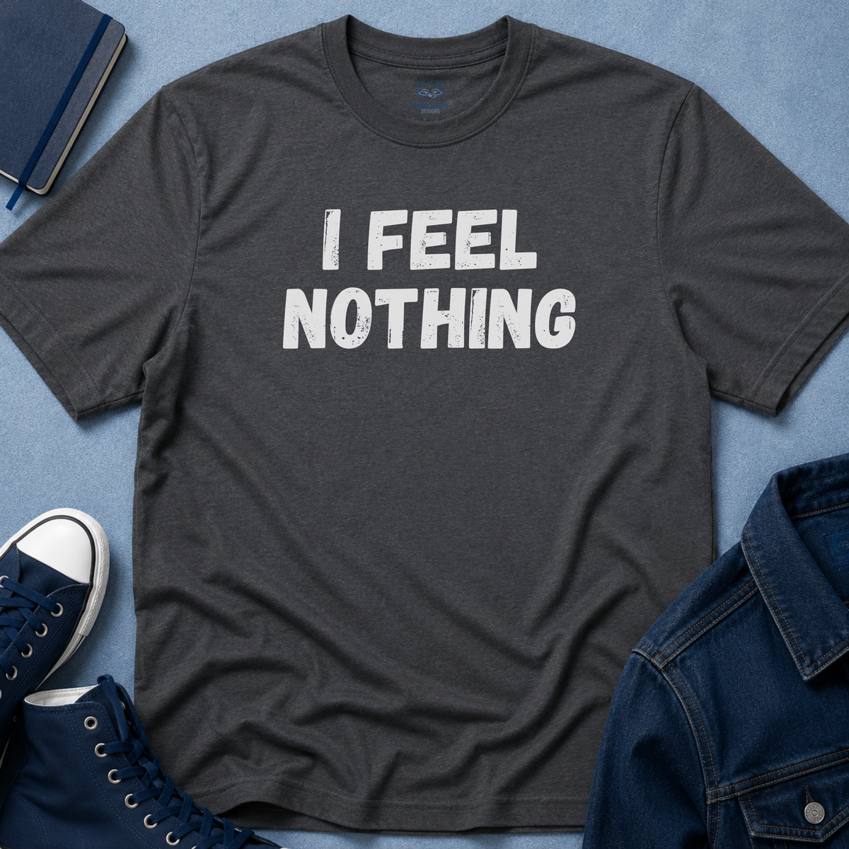 I Feel Nothing T-Shirt
