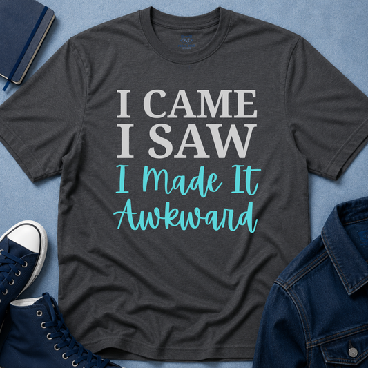 I Made It Awkward T-Shirt