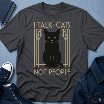 I Talk to Cats Not People T-Shirt
