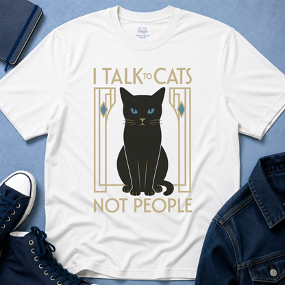 I Talk to Cats Not People T-Shirt