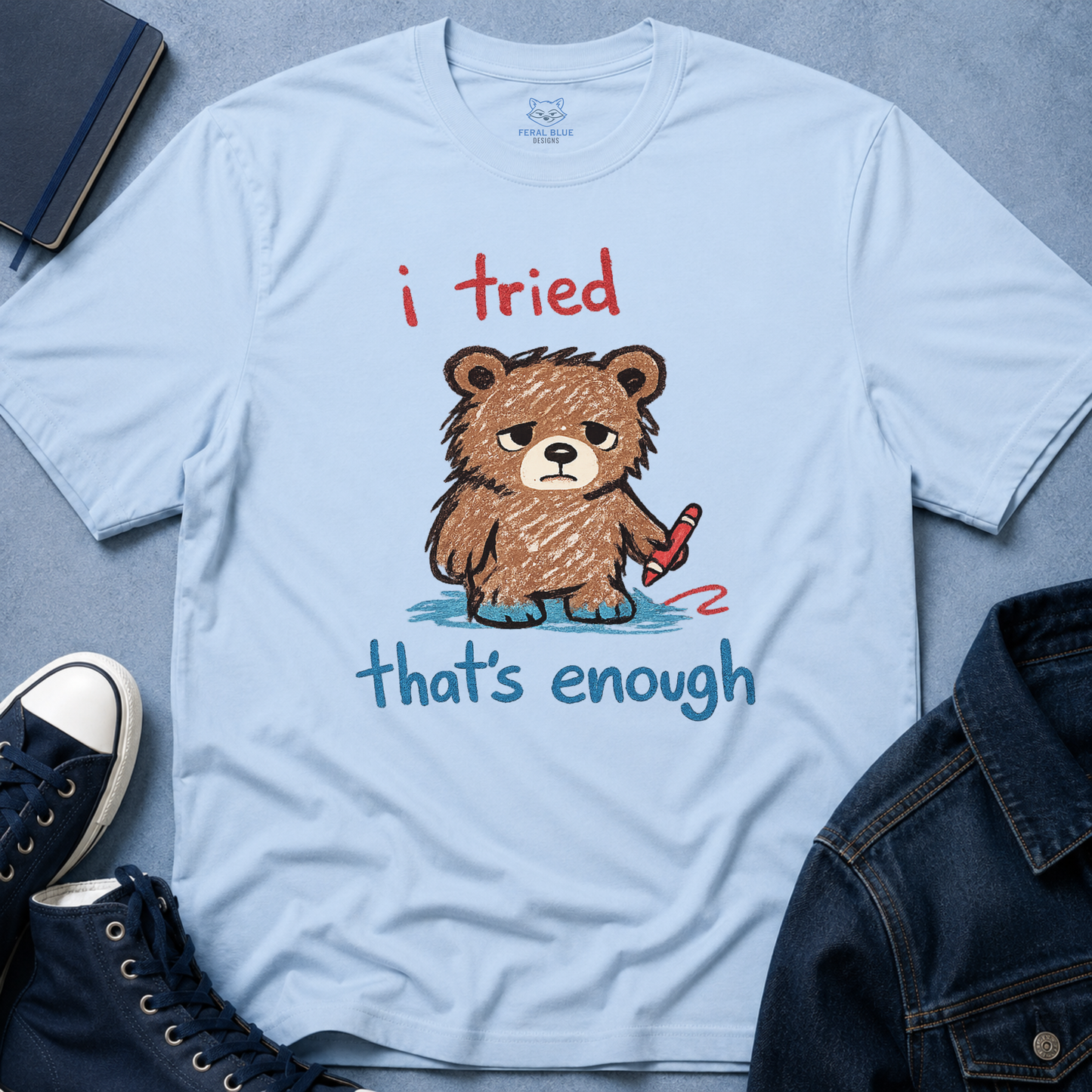 I Tried That's Enough T-Shirt