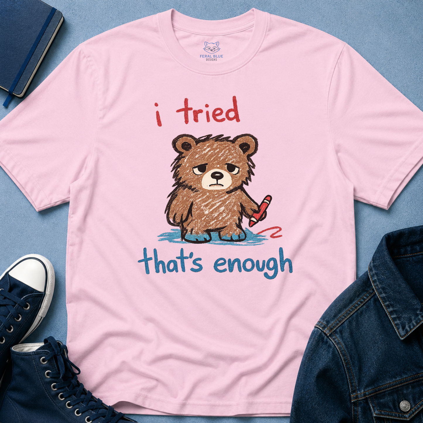 I Tried That's Enough T-Shirt