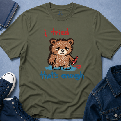 I Tried That's Enough T-Shirt