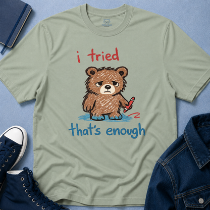 I Tried That's Enough T-Shirt