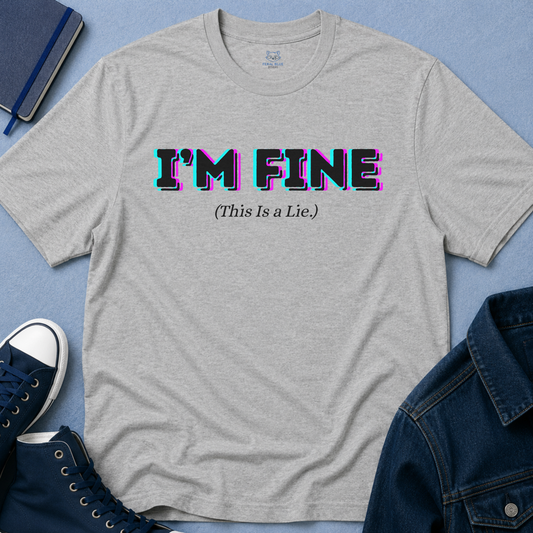 I'm Fine, This Is a Lie T-Shirt