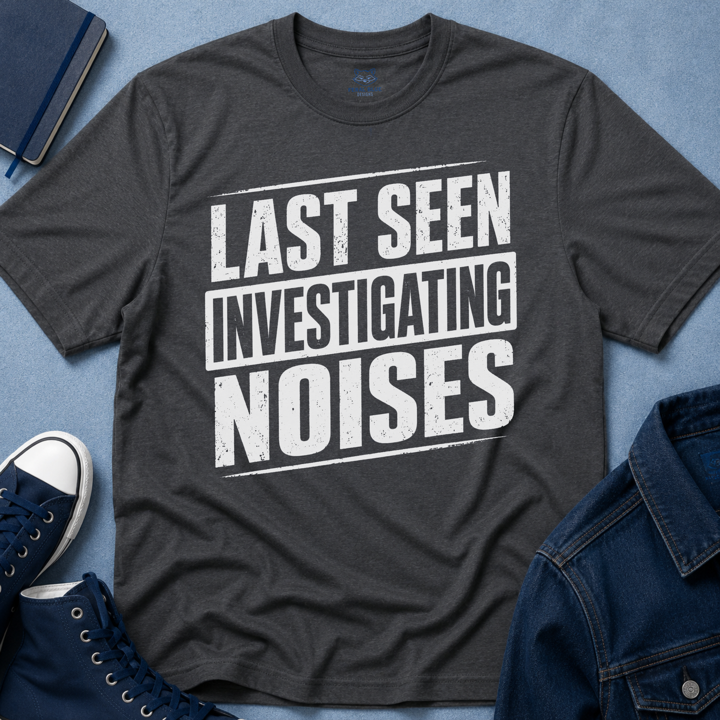 Last Seen Investigating Noises T-Shirt