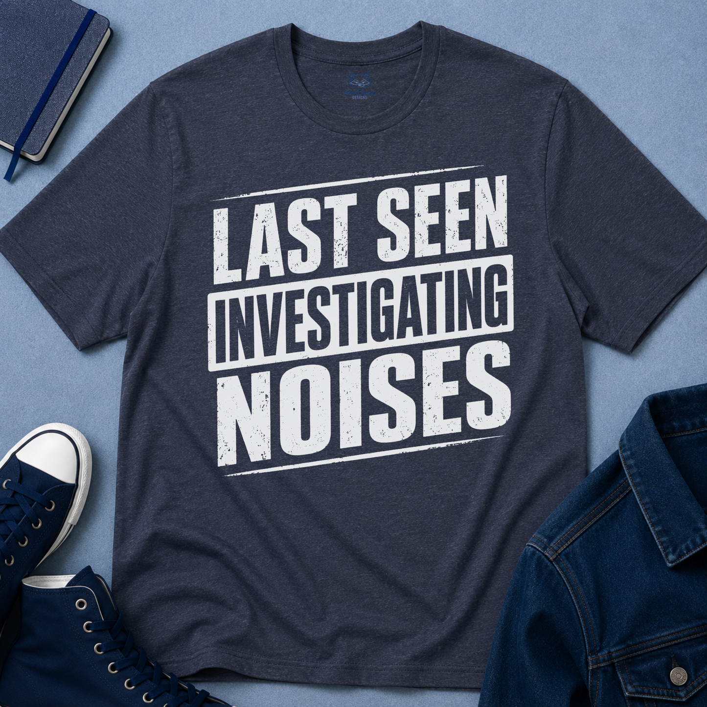 Last Seen Investigating Noises T-Shirt