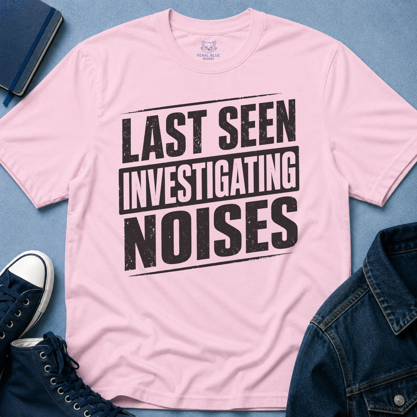 Last Seen Investigating Noises T-Shirt