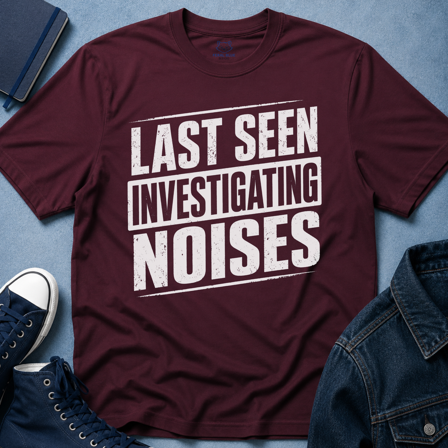 Last Seen Investigating Noises T-Shirt
