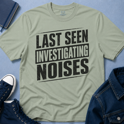 Last Seen Investigating Noises T-Shirt
