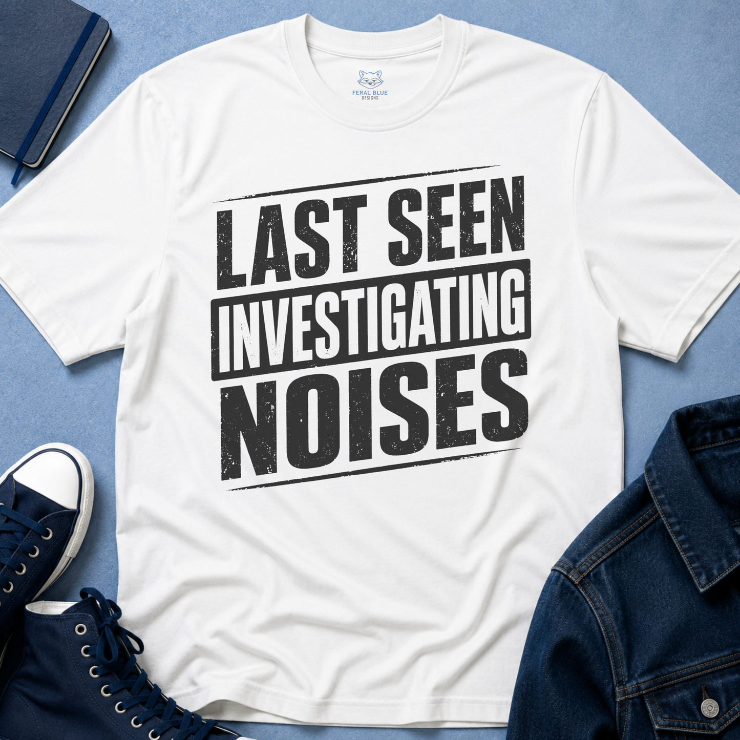 Last Seen Investigating Noises T-Shirt
