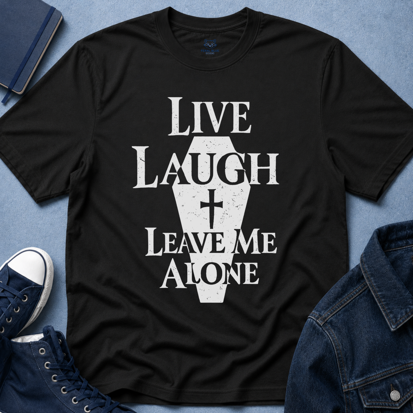 Live Laugh Leave Me Alone T-Shirt