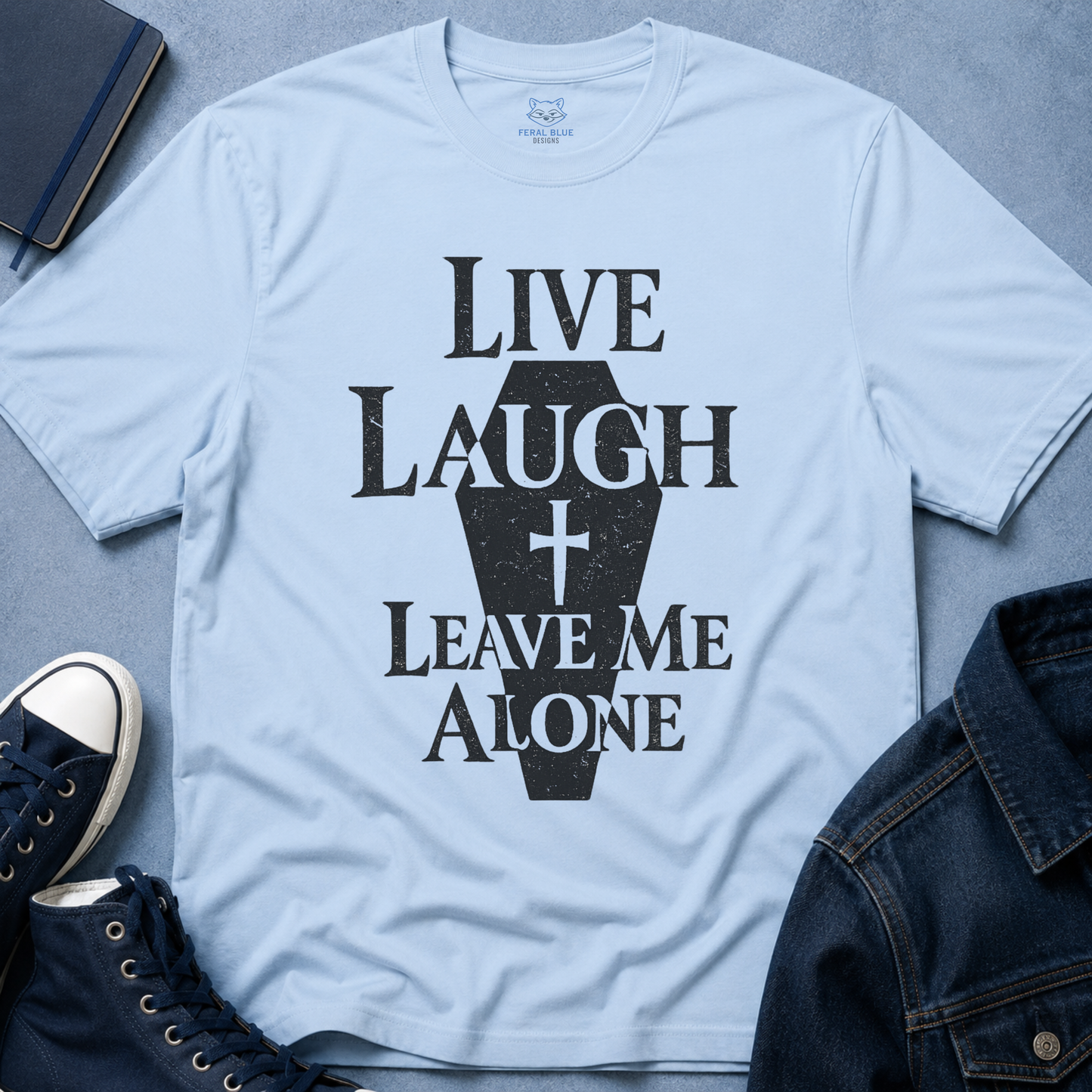 Live Laugh Leave Me Alone T-Shirt