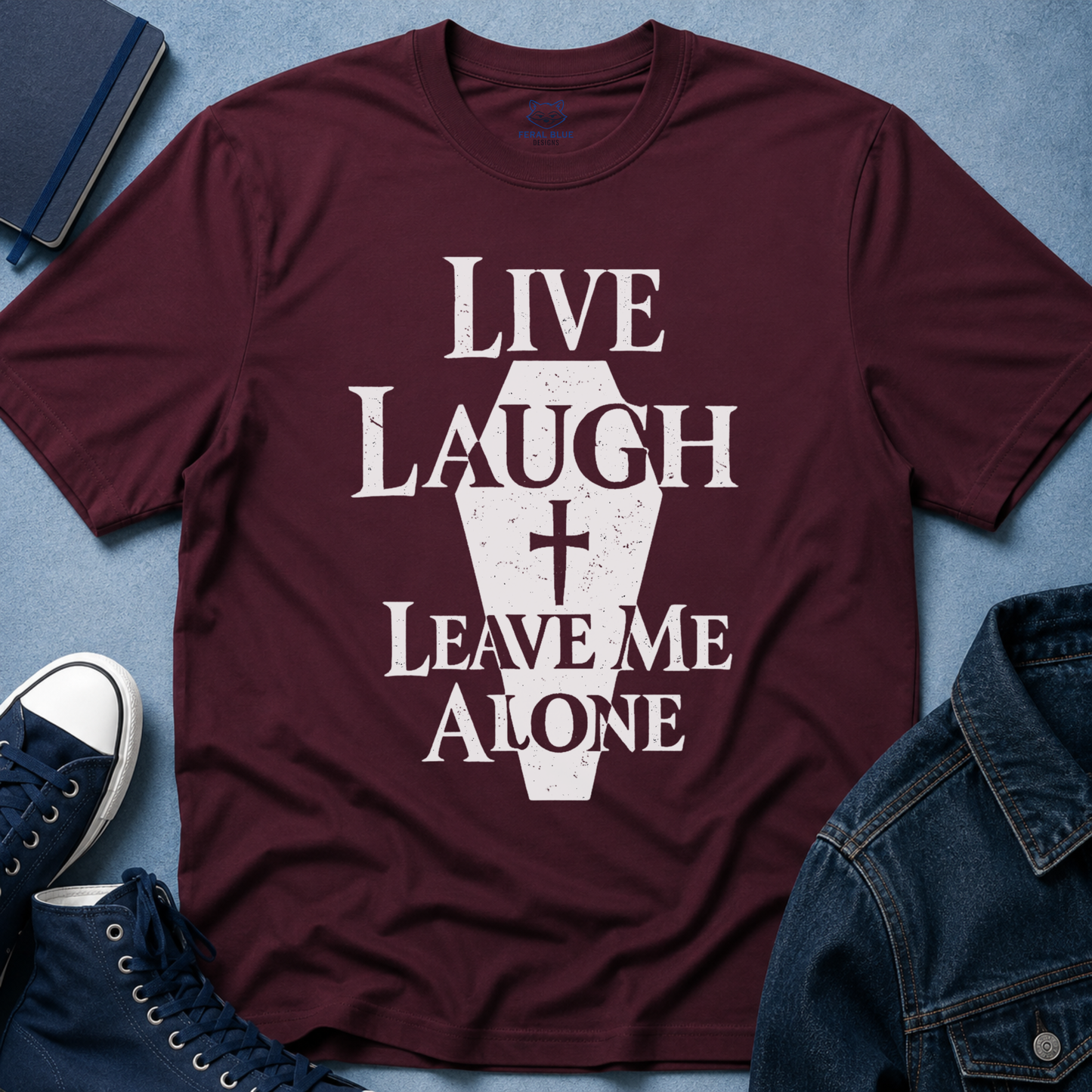 Live Laugh Leave Me Alone T-Shirt