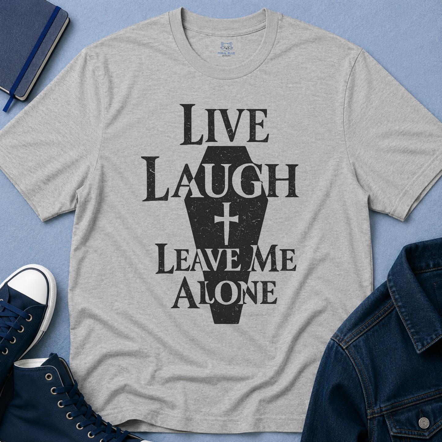Live Laugh Leave Me Alone T-Shirt