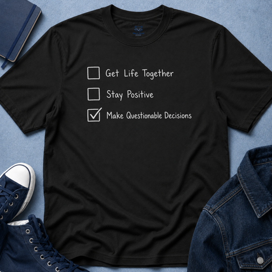 Make Questionable Decisions T-shirt