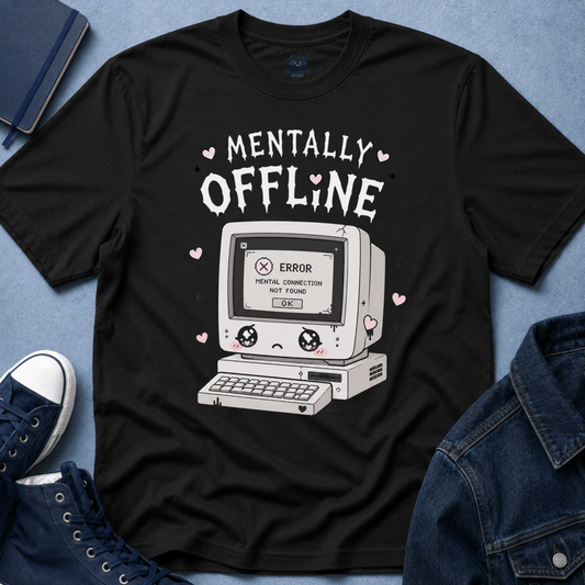 Mentally Offline T-Shirt
