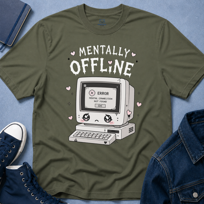 Mentally Offline T-Shirt