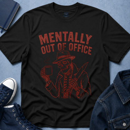 Mentally Out of Office T-Shirt