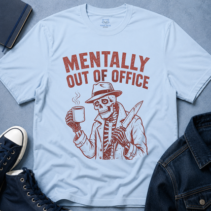 Mentally Out of Office T-Shirt