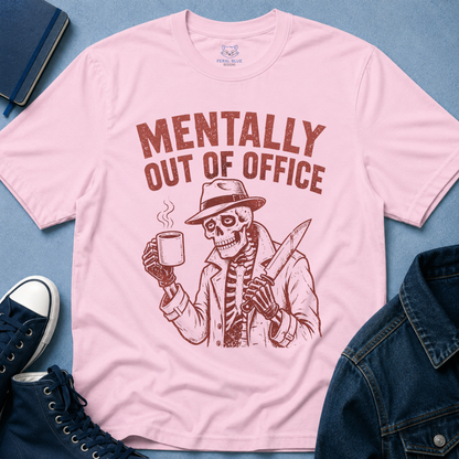 Mentally Out of Office T-Shirt