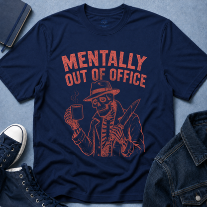 Mentally Out of Office T-Shirt