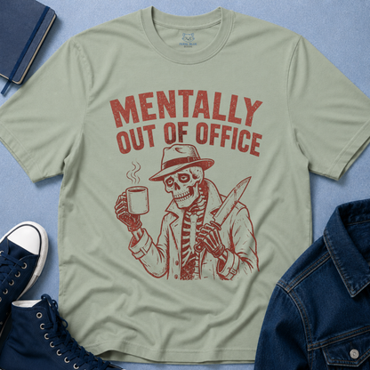 Mentally Out of Office T-Shirt