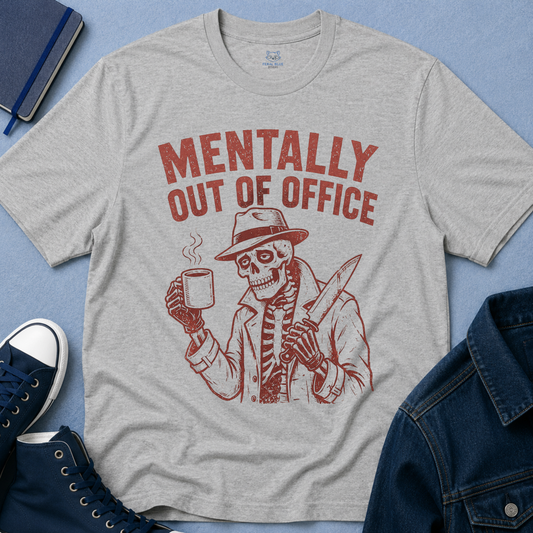 Mentally Out of Office T-Shirt